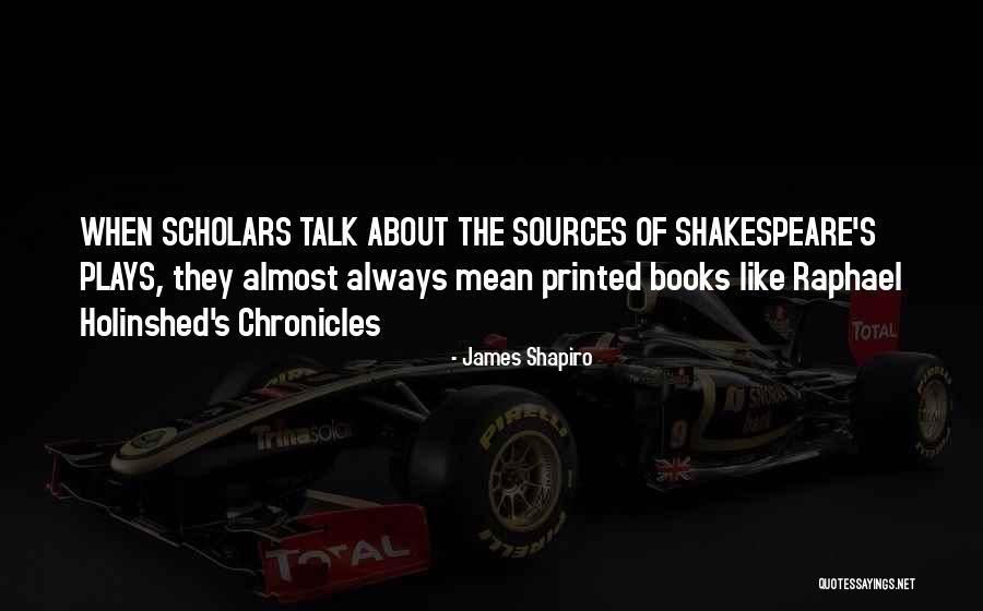Books Of Shakespeare Quotes By James Shapiro Books Of Shakespeare Quotes By James Shapiro