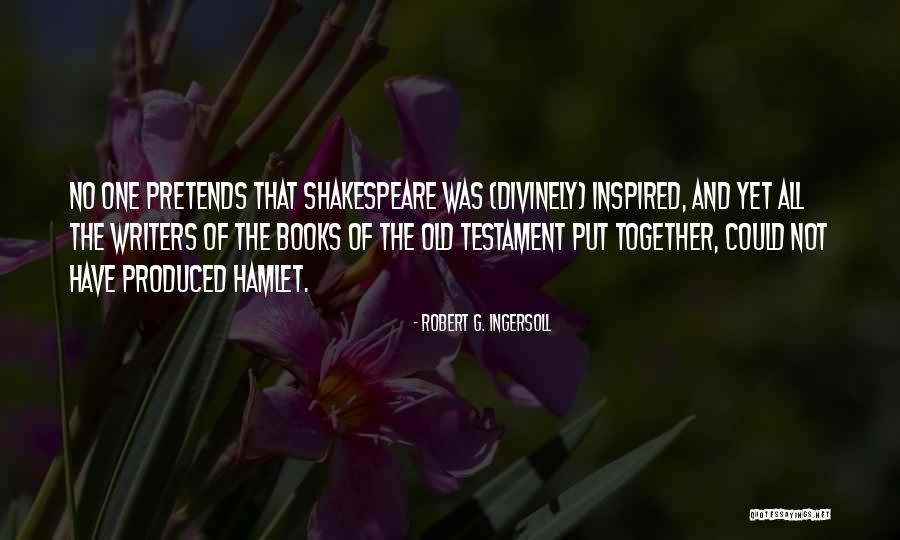 Books Of Shakespeare Quotes By Robert G. Ingersoll Books Of Shakespeare Quotes By Robert G. Ingersoll