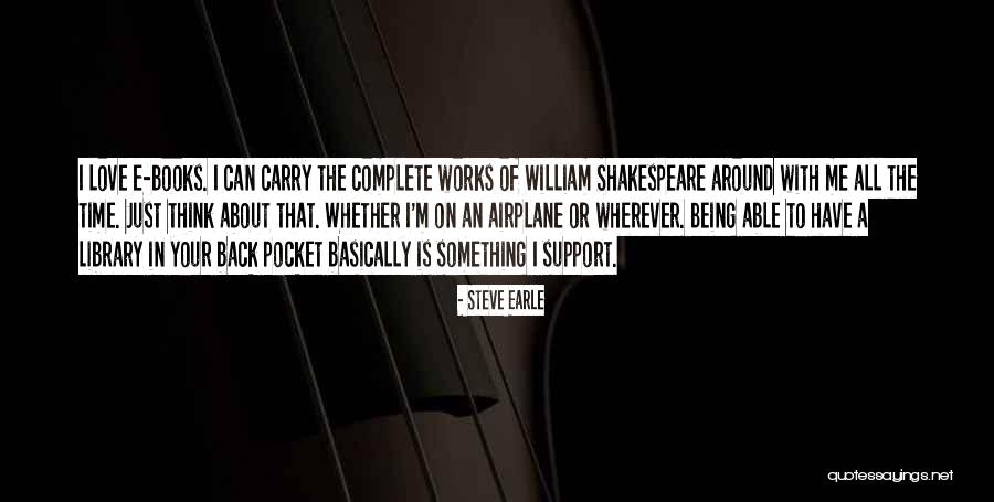 Books Of Shakespeare Quotes By Steve Earle Books Of Shakespeare Quotes By Steve Earle