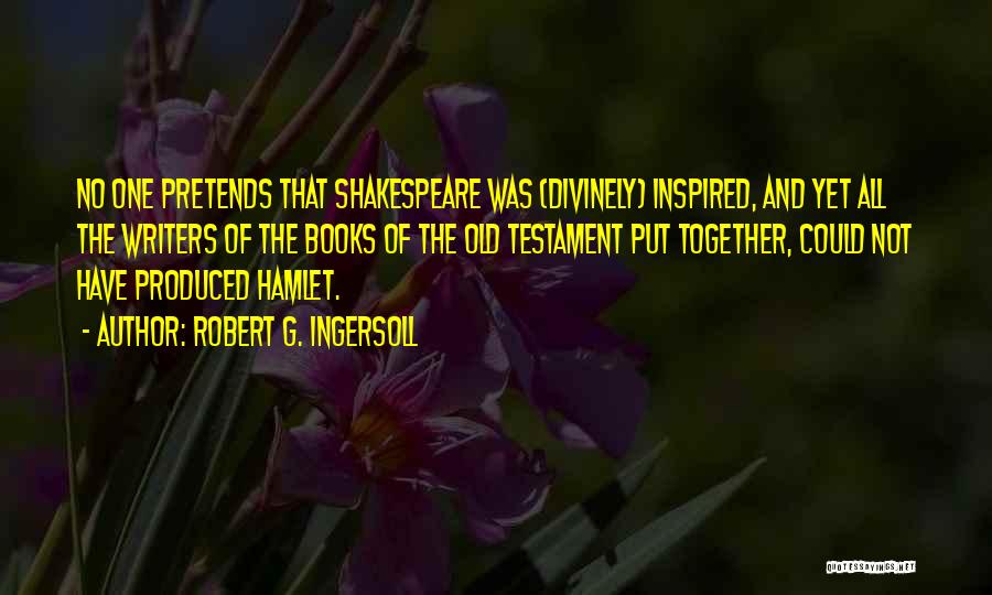 Books On Shakespeare Quotes By Robert G. Ingersoll