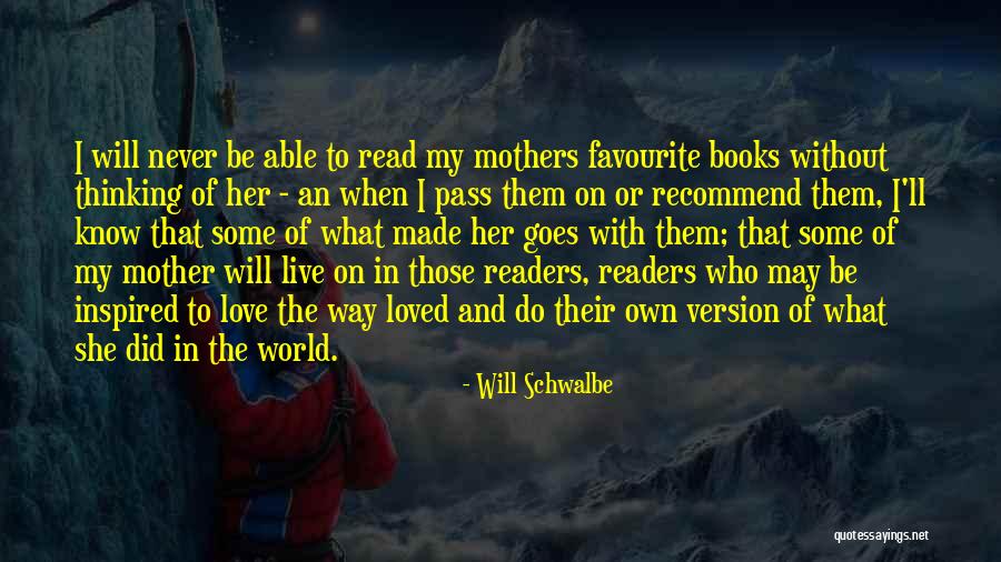 Books She Ll Never Read Quotes By Will Schwalbe Books She Ll Never Read Quotes By Will Schwalbe