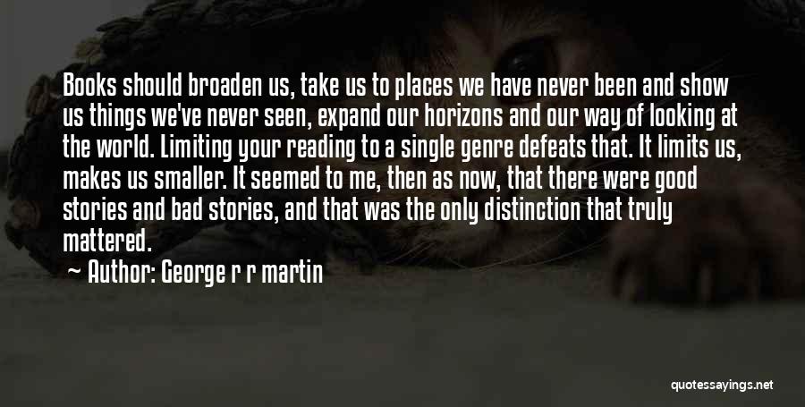 Books Take You Places Quotes By George R R Martin