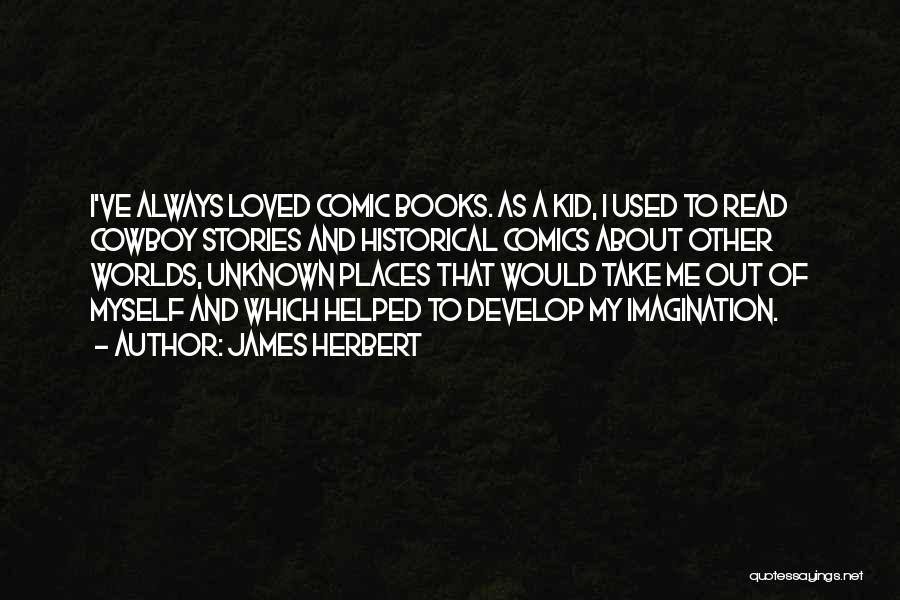 Books Take You Places Quotes By James Herbert