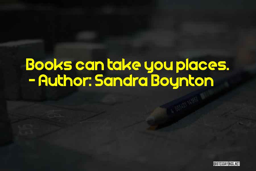 Books Take You Places Quotes By Sandra Boynton