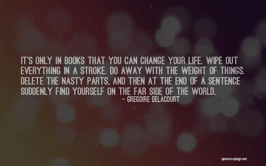 Books That Can Change Life Quotes By Gregoire Delacourt Books That Can Change Life Quotes By Gregoire Delacourt
