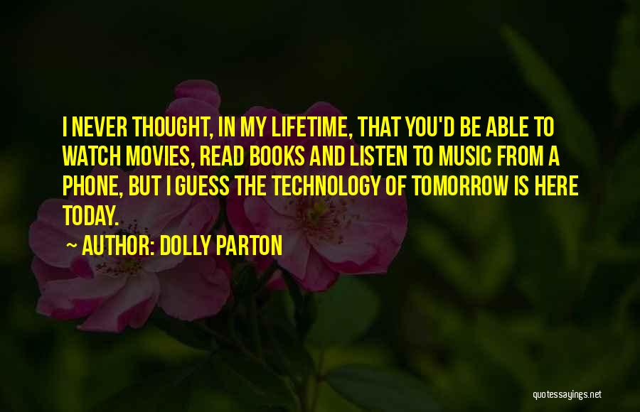 Books Versus Technology Quotes By Dolly Parton