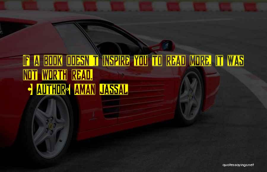 Books Worth Reading Quotes By Aman Jassal