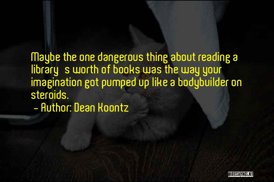 Books Worth Reading Quotes By Dean Koontz
