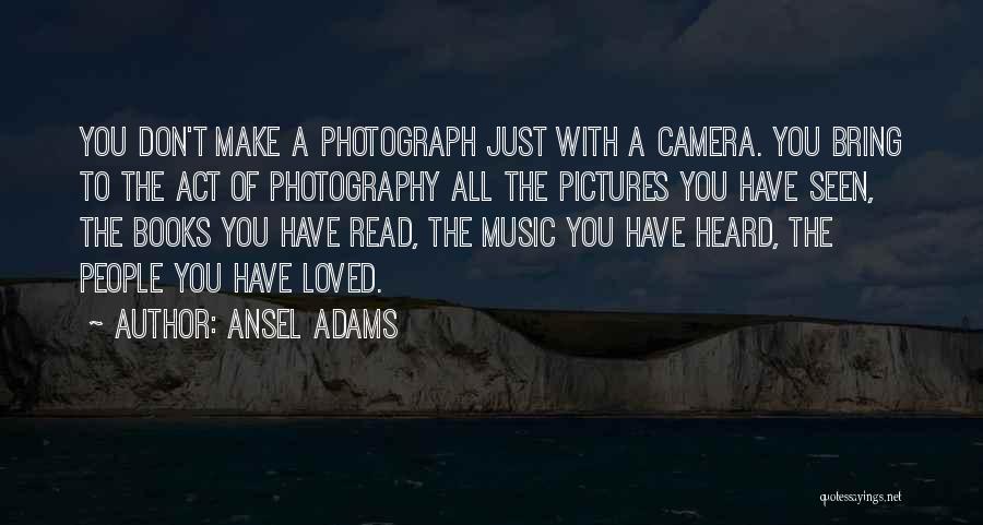 Books You Read Quotes By Ansel Adams