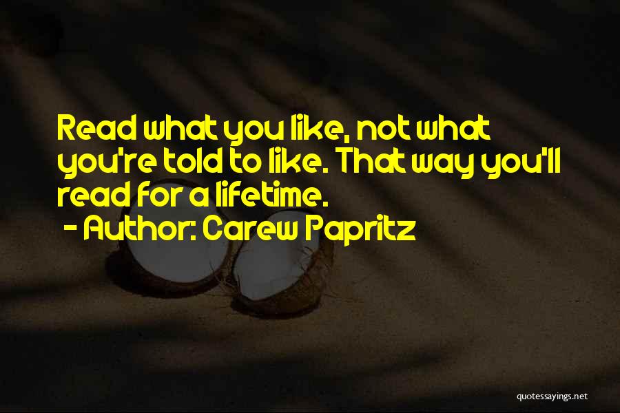 Books You Read Quotes By Carew Papritz