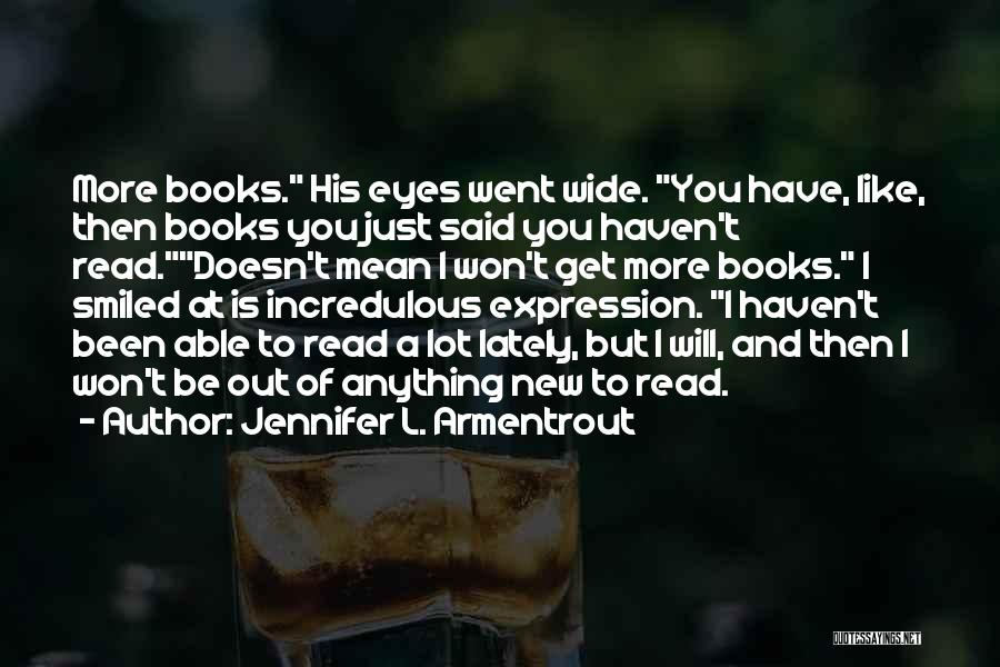 Books You Read Quotes By Jennifer L. Armentrout