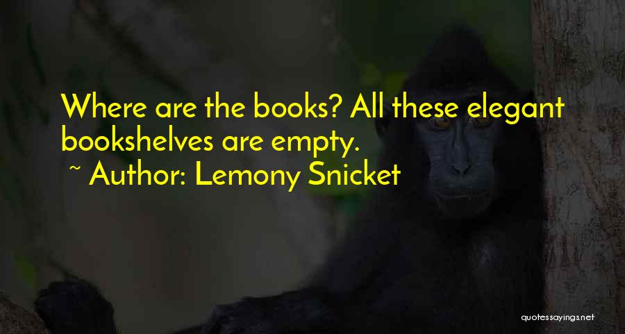 Bookshelves Quotes By Lemony Snicket