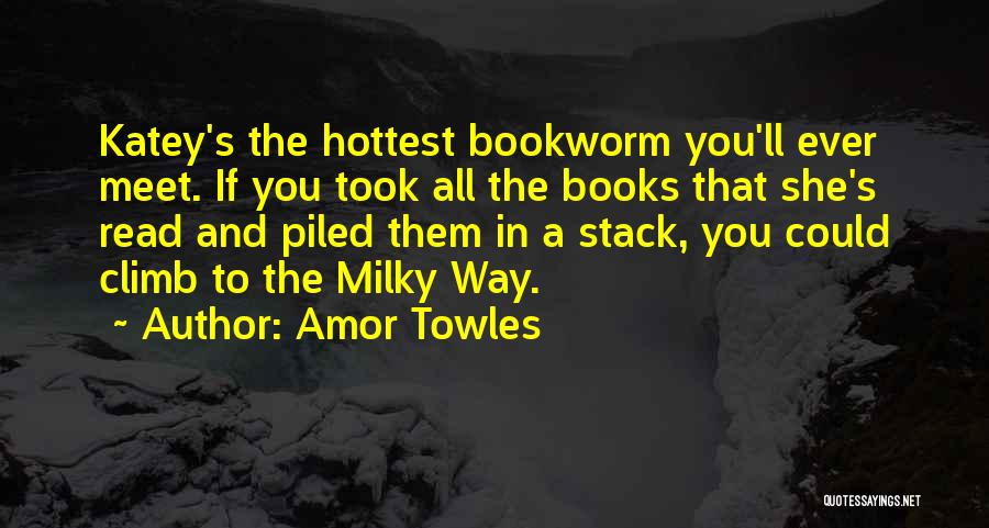 Bookworm Quotes By Amor Towles