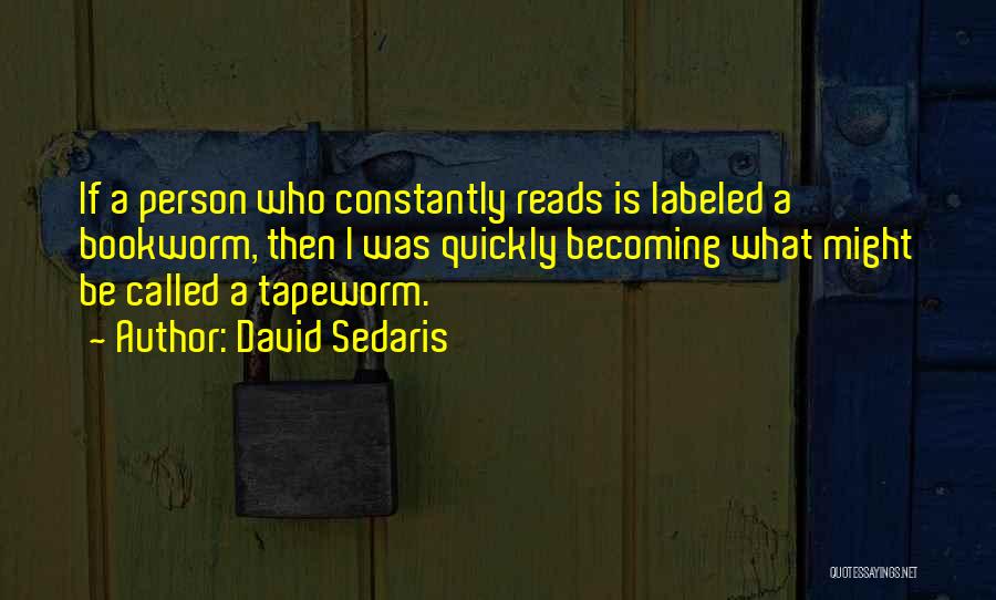 Bookworm Quotes By David Sedaris