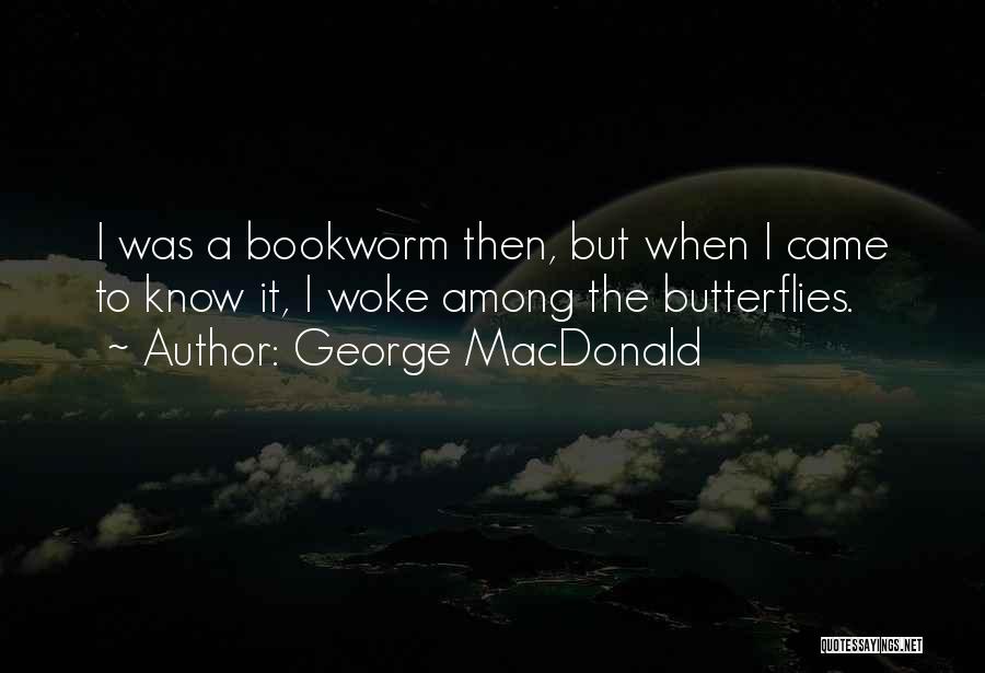 Bookworm Quotes By George MacDonald