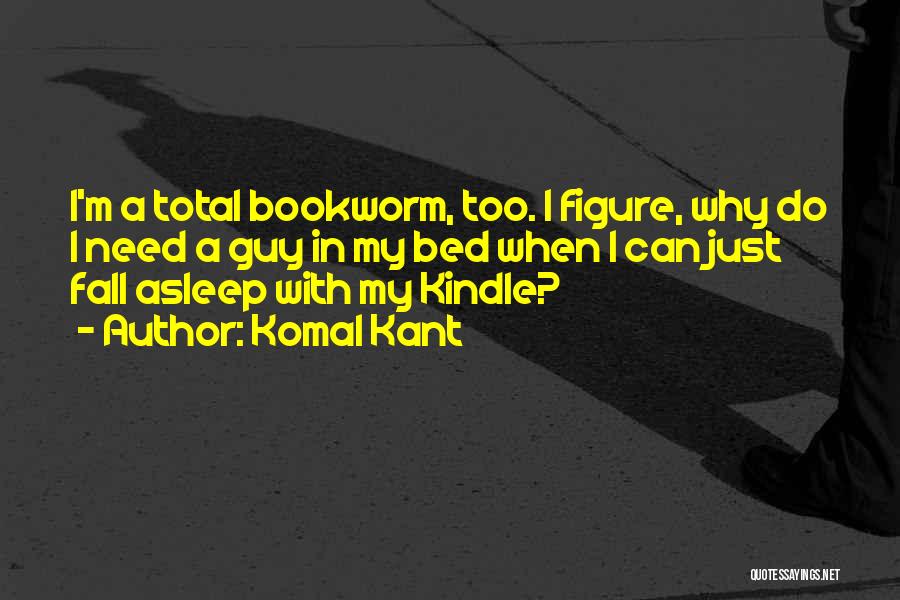 Bookworm Quotes By Komal Kant