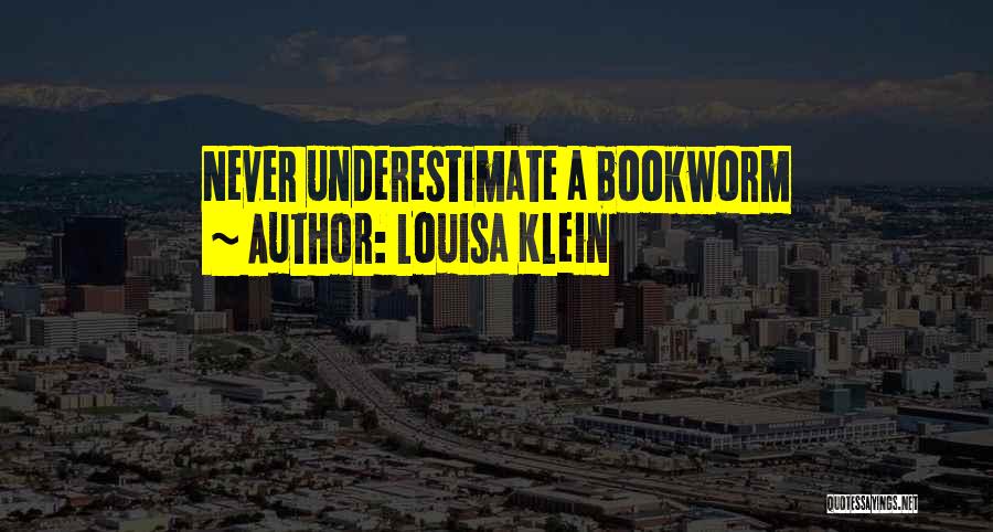 Bookworm Quotes By Louisa Klein