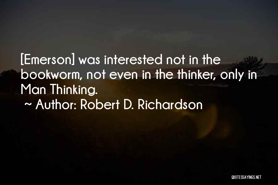 Bookworm Quotes By Robert D. Richardson