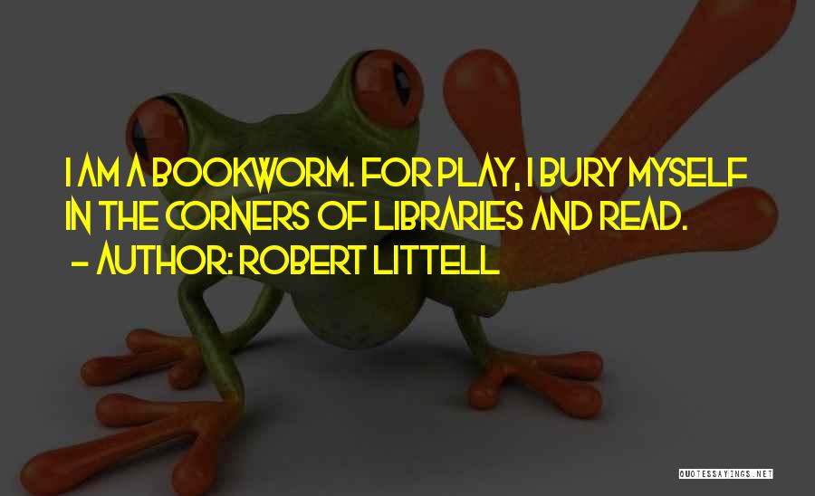 Bookworm Quotes By Robert Littell