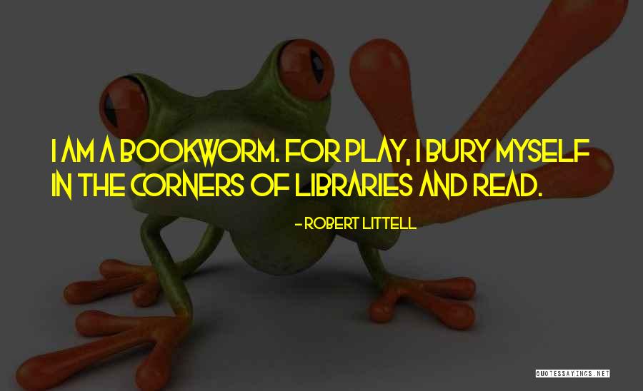 Bookworm Quotes By Robert Littell