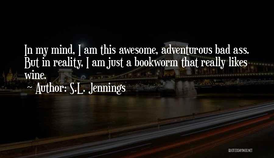 Bookworm Quotes By S.L. Jennings