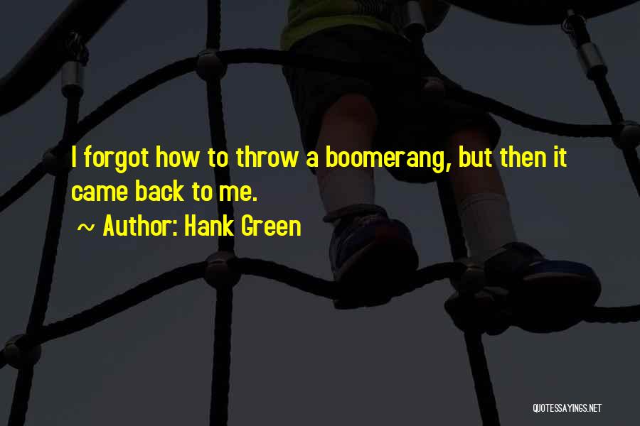 Boomerang Quotes By Hank Green