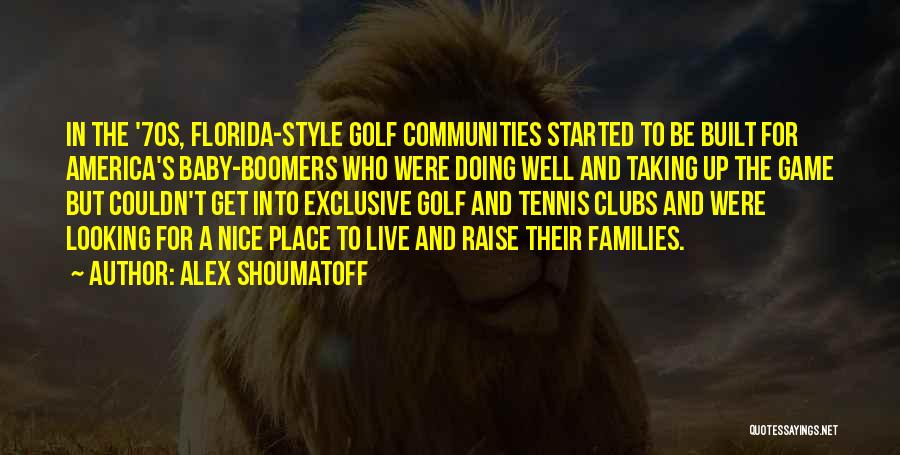 Boomers Quotes By Alex Shoumatoff