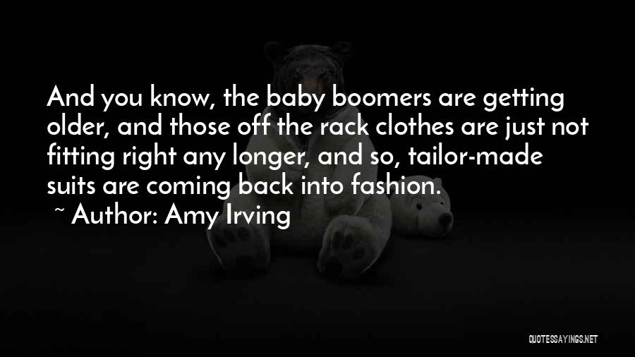 Boomers Quotes By Amy Irving