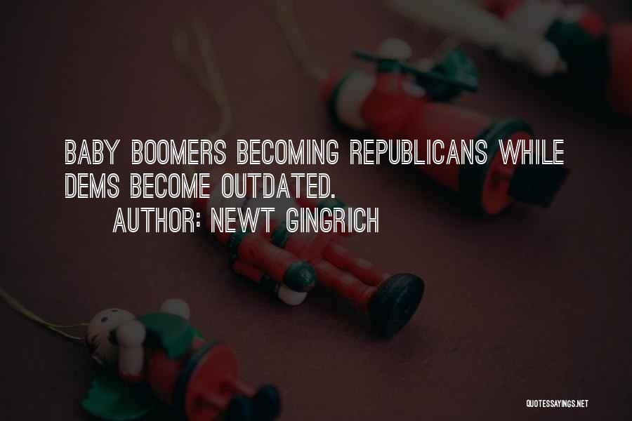 Boomers Quotes By Newt Gingrich