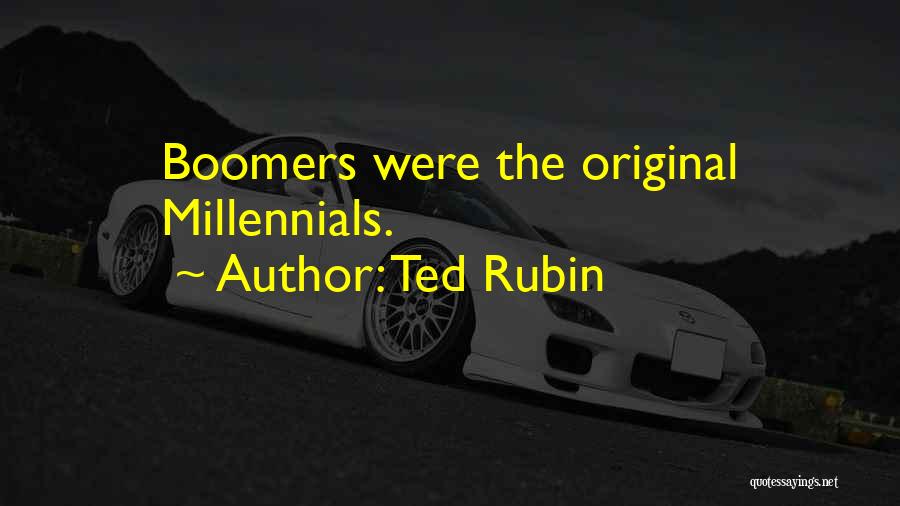 Boomers Quotes By Ted Rubin