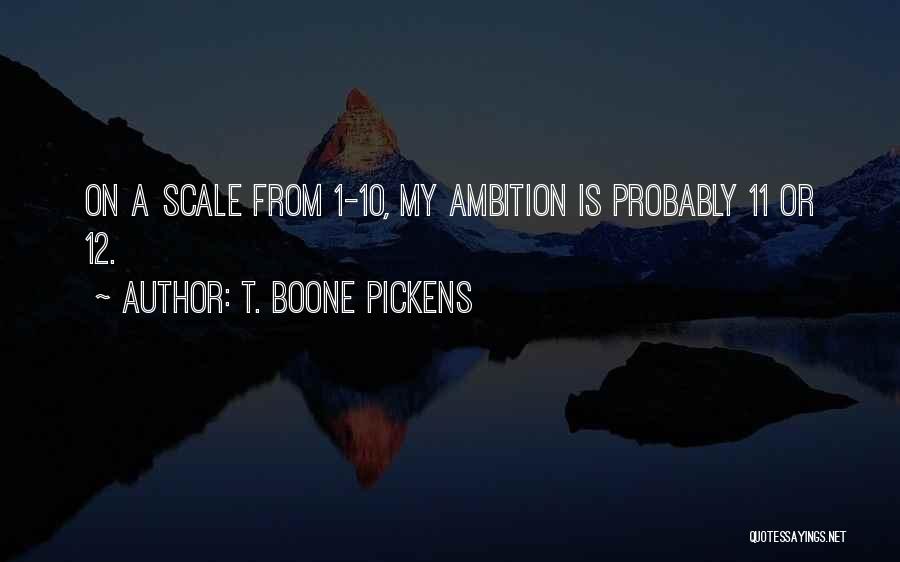 Boone Pickens Quotes By T. Boone Pickens
