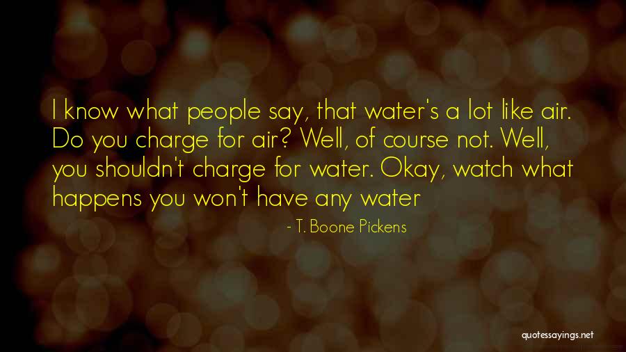 Boone Pickens Quotes By T. Boone Pickens