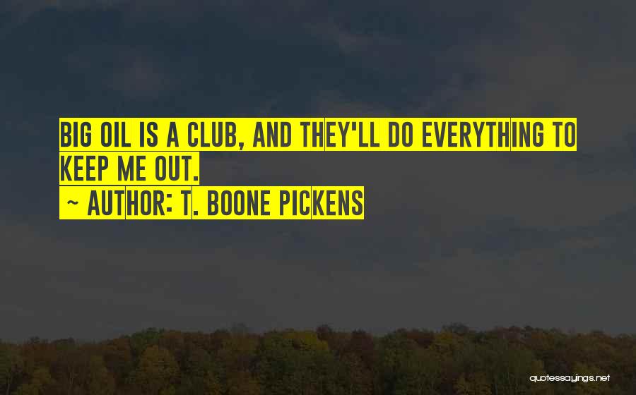 Boone Pickens Quotes By T. Boone Pickens