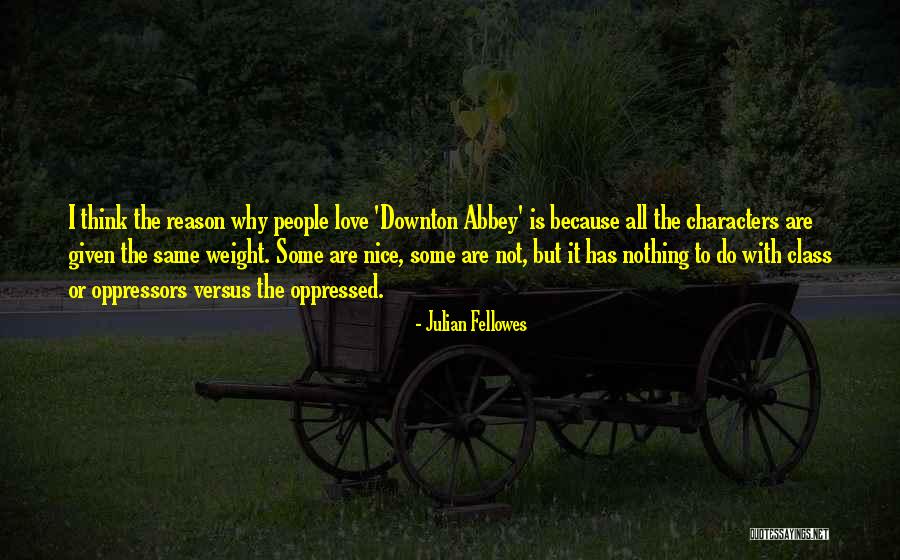 Booooyah Quotes By Julian Fellowes Booooyah Quotes By Julian Fellowes