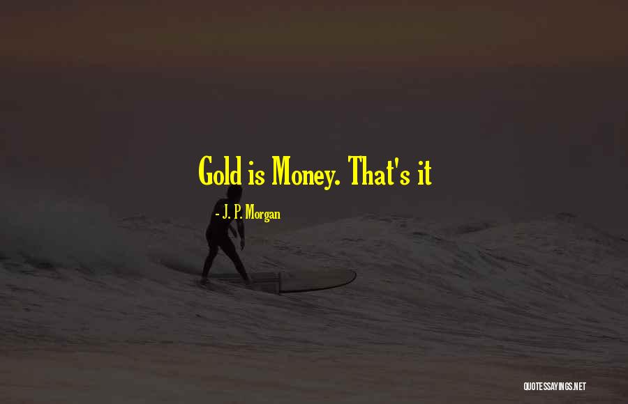 Boopalan E Quotes By J. P. Morgan Boopalan E Quotes By J. P. Morgan