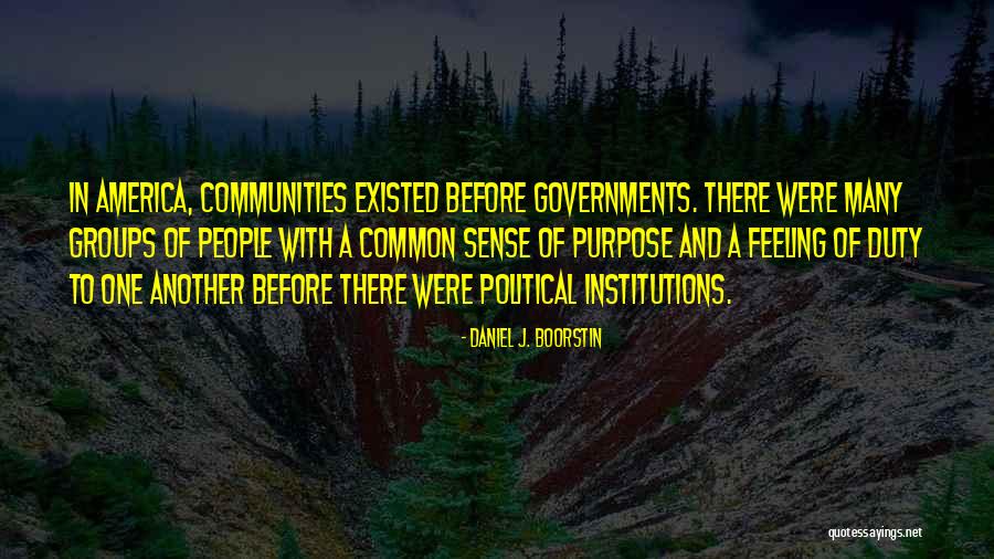 Boorstin Daniel Quotes By Daniel J. Boorstin Boorstin Daniel Quotes By Daniel J. Boorstin