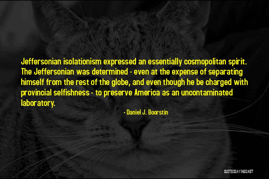 Boorstin Daniel Quotes By Daniel J. Boorstin Boorstin Daniel Quotes By Daniel J. Boorstin