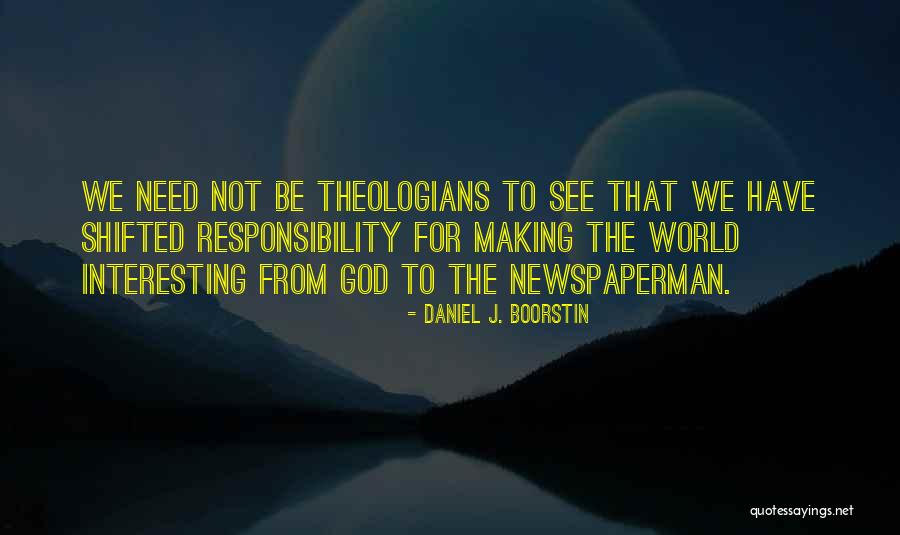 Boorstin Daniel Quotes By Daniel J. Boorstin Boorstin Daniel Quotes By Daniel J. Boorstin