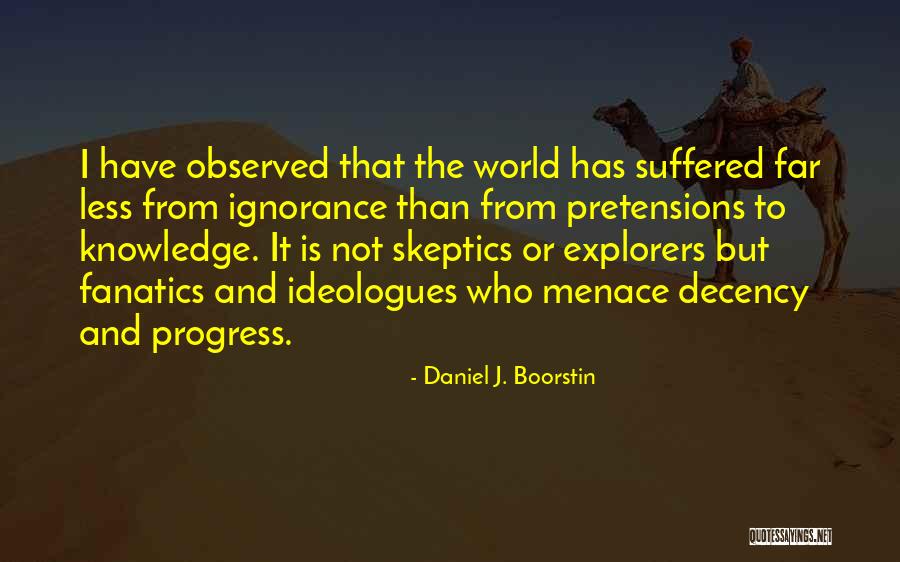 Boorstin Daniel Quotes By Daniel J. Boorstin Boorstin Daniel Quotes By Daniel J. Boorstin