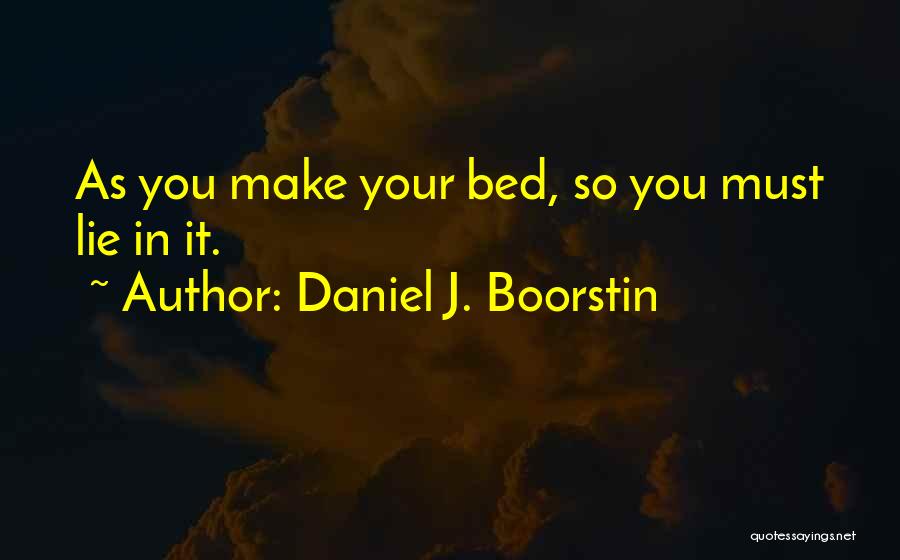 Boorstin Quotes By Daniel J. Boorstin