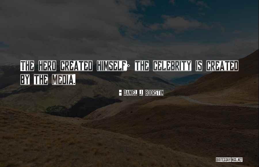 Boorstin Quotes By Daniel J. Boorstin