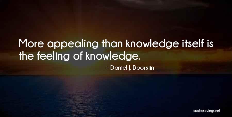 Boorstin Quotes By Daniel J. Boorstin