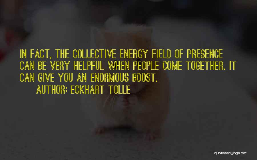 Boost Your Energy Quotes By Eckhart Tolle