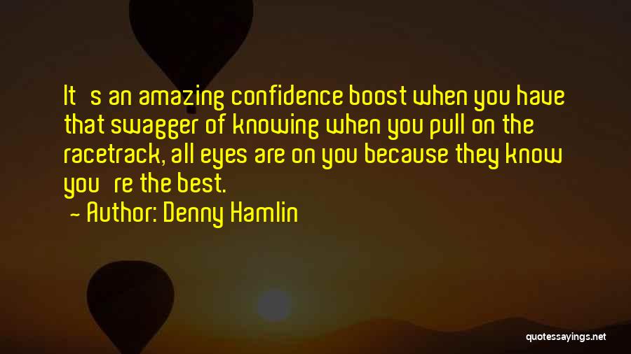 Boost Your Self Confidence Quotes By Denny Hamlin