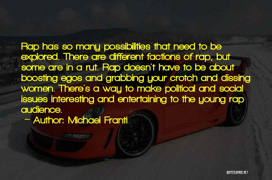 Boosting Egos Quotes By Michael Franti