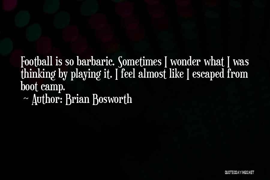 Boot Camp Quotes By Brian Bosworth
