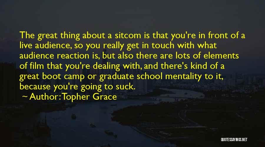 Boot Camp Quotes By Topher Grace