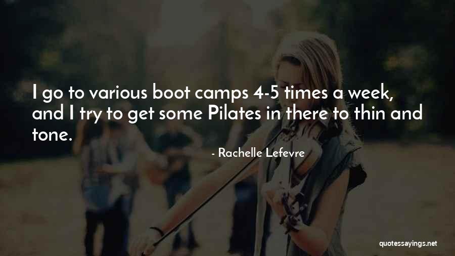 Boot Camps Quotes By Rachelle Lefevre