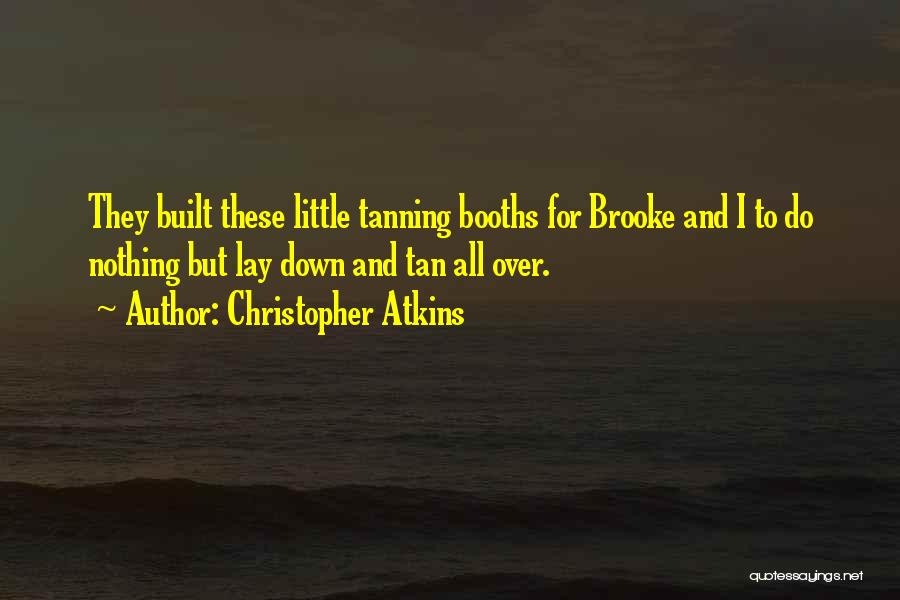 Booths Quotes By Christopher Atkins