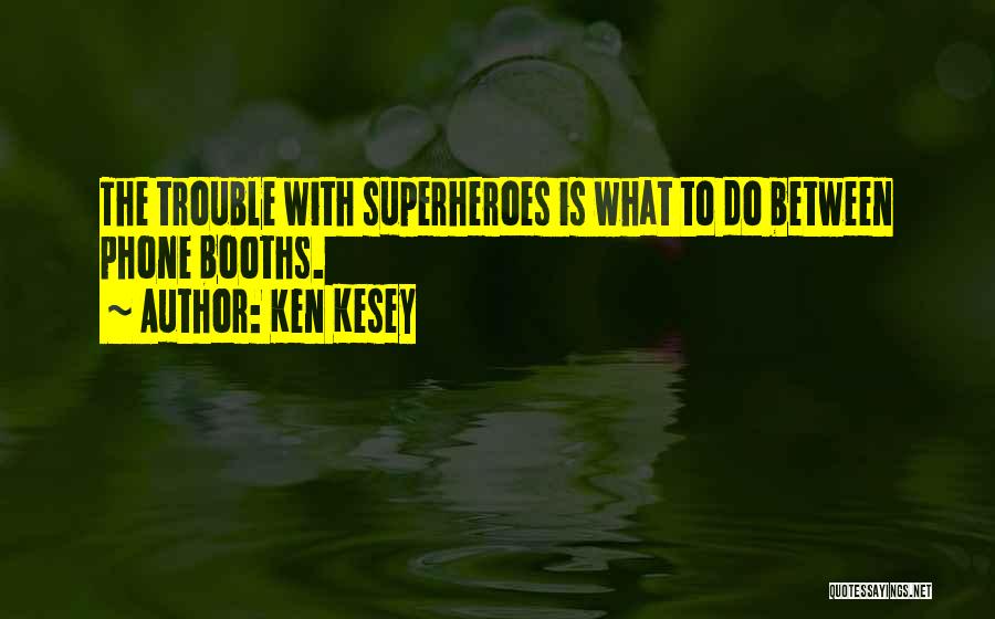 Booths Quotes By Ken Kesey